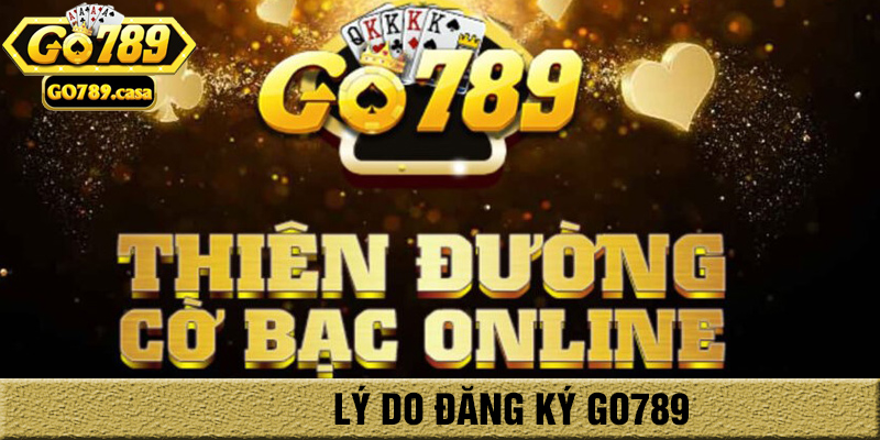 Lý do đăng ký go789
